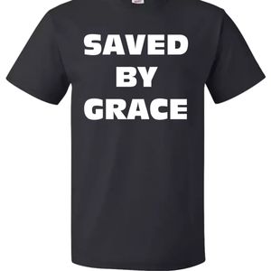 Saved by Grace tshirt all sizes